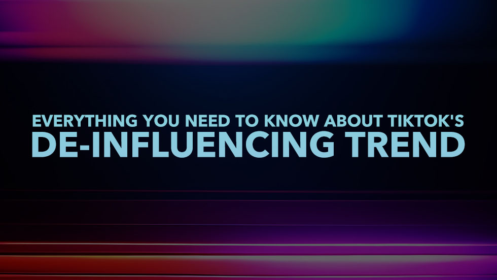 Everything You Need To Know About TikTok’s De-Influencing Trend