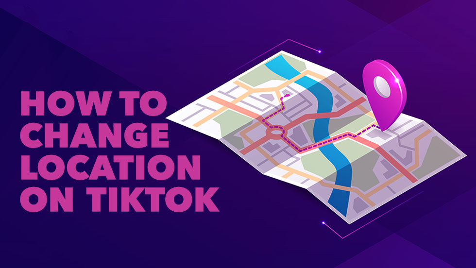 How to Change Your Location on TikTok