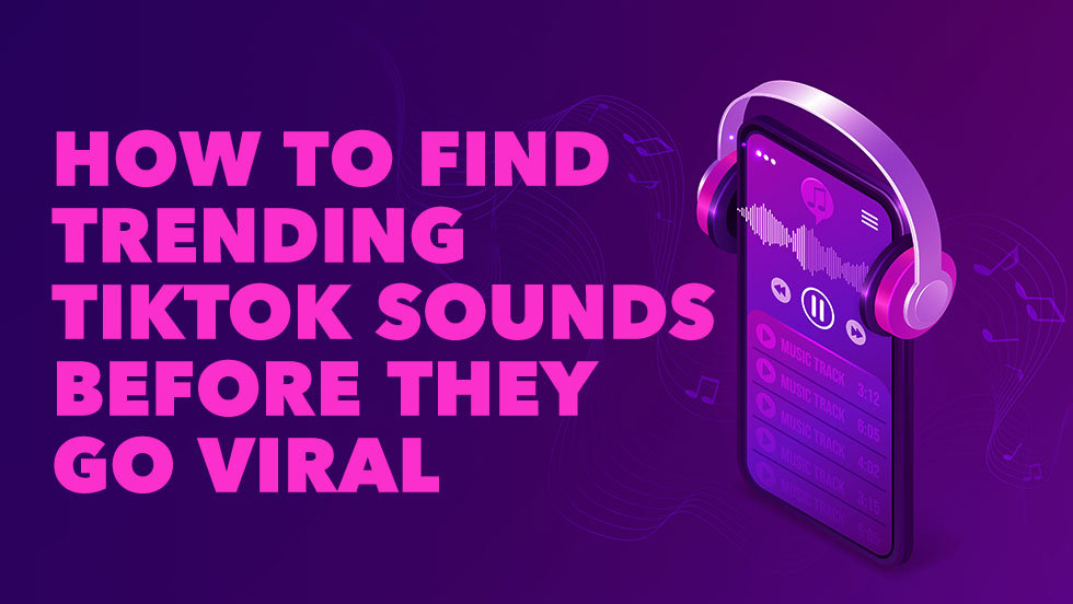 How to find trending TikTok sounds before they go viral