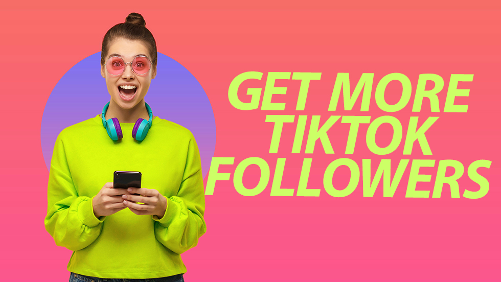 How to Get More TikTok Followers in 2026