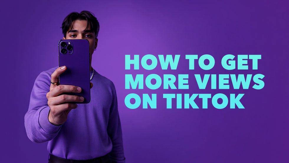 How to Get More Views on TikTok