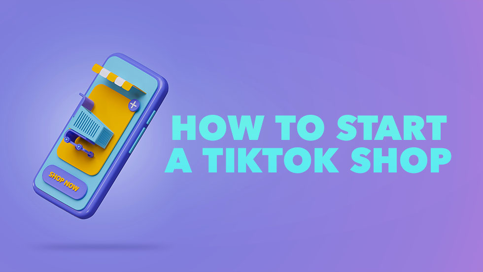 How to Start a TikTok Shop