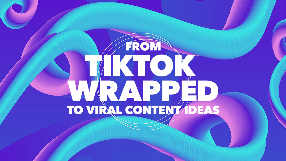 How To Turn Your 2025 TikTok Wrapped Into Viral Content Ideas for 2026