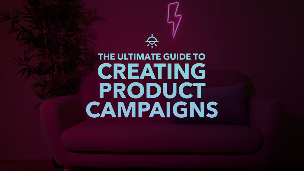 The Ultimate Guide To Creating A Product Campaign On TikTok