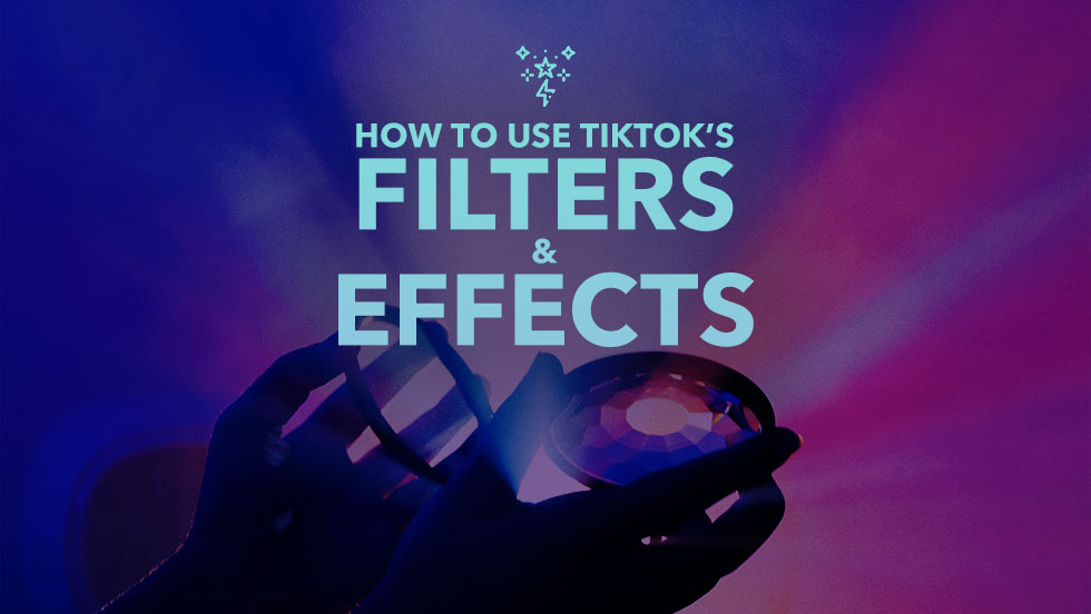 TikTok Basics: How to Use TikTok Filters and Effects